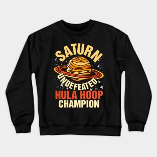 Saturn Undefeated Hula Hoop Champion Gift Crewneck Sweatshirt